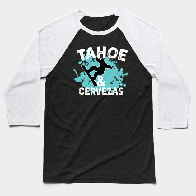 Tahoe Snowboarding Joke Tahoe & Cervezas Snowboarders Gift Baseball T-Shirt by SeaLAD